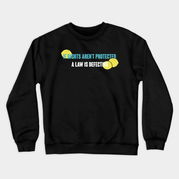 If Rights Aren't Protected, A Law is Defective Crewneck Sweatshirt by TrailGrazer